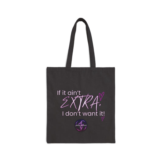 If It Ain't EXTRA I Don't Want It Tote Bag - Stylish and Durable | Shop Now!
