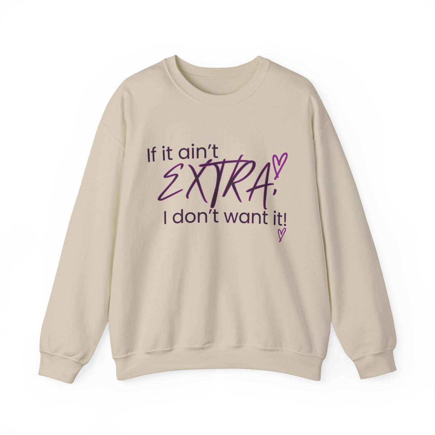 If It Ain't EXTRA I Don't Want It Sweatshirt - Stylish and Comfortable | Shop Now!